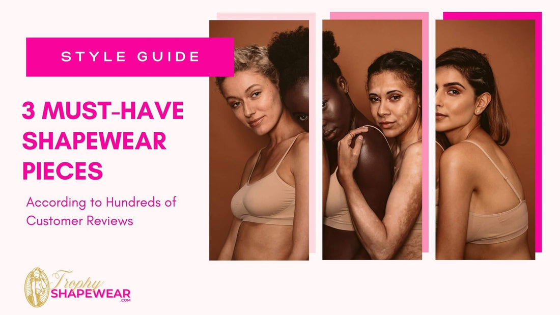 3 Must-Have Shapewear Pieces According to Hundreds of Customer Reviews - Trophy ShapeWear
