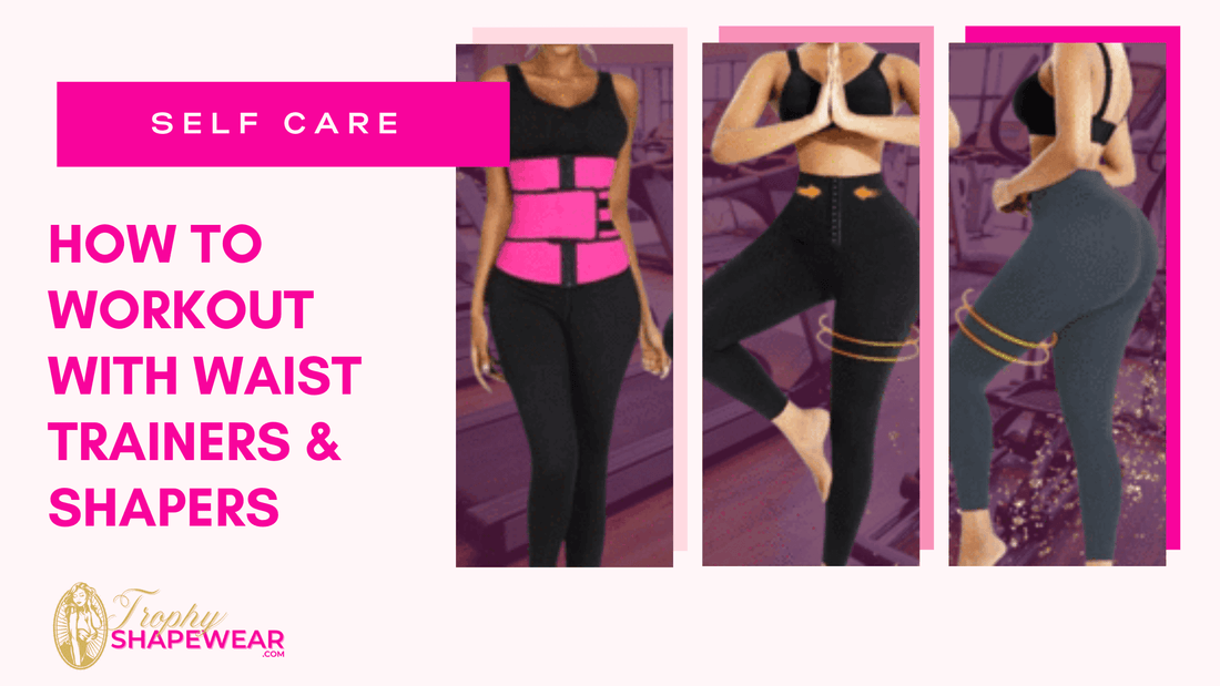 How To Workout With Waist Trainers & Shapers - Trophy ShapeWear